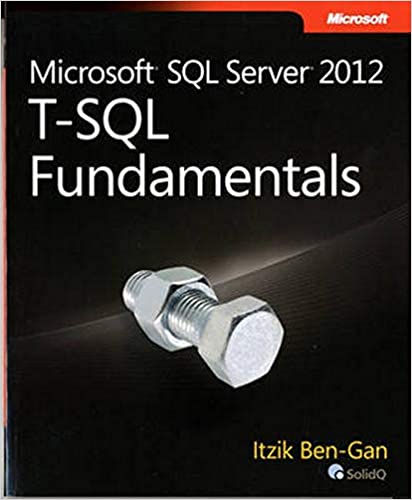 Microsoft SQL Server 2012 T-SQL Fundamentals (Developer Reference) by Itzik Ben-Gan  (Author)
