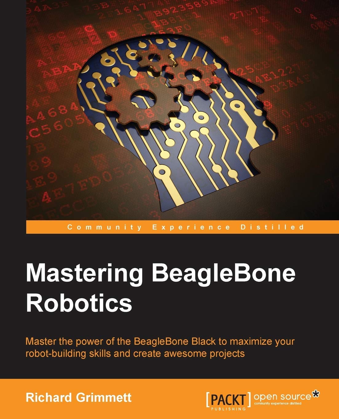 Mastering Beaglebone Robotics: Master the Power of the Beaglebone Black to Maximize Your Robot-building Skills and Create Awesome Projects Paperback – Illustrated, December 26, 2014 by Richard Grimmett (Author)