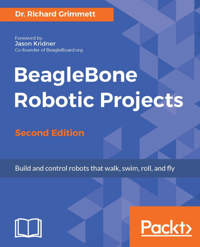 BeagleBone Robotic Projects - Second Edition Write the  first review By Dr. Richard Grimmett