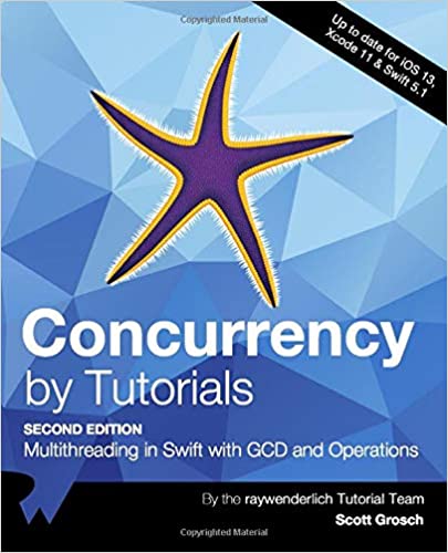 Concurrency by Tutorials (Second Edition): Multithreading in Swift with GCD and Operations by raywenderlich Tutorial Team (Author), Scott Grosch (Author)