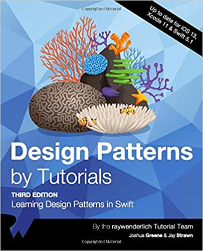Design Patterns by Tutorials (Third Edition): Learning Design Patterns in Swift by raywenderlich Tutorial Team (Author), Joshua Greene (Author), Jay Strawn (Author)