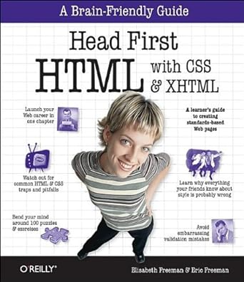 Head First HTML with CSS & XHTML Paperback – Dec 18 2005
by Elisabeth Robson (Author), Eric Freeman (Author)