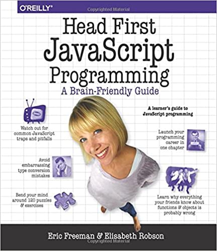 Head First JavaScript Programming: A Brain-Friendly Guide, 2nd Edition by Eric Freeman  (Author), Elisabeth Robson  (Author)