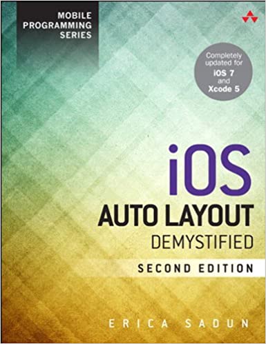 iOS Auto Layout Demystified (Mobile Programming) by Erica Sadun  (Author) 