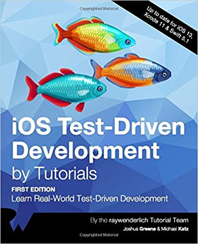 iOS Test-Driven Development by Tutorials (First Edition): Learn Real-World Test-Driven Development by raywenderlich Tutorial Team (Author), Joshua Greene (Author), Michael Katz (Author) 