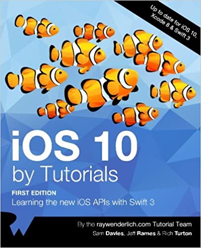 iOS 10 by Tutorials: Learning the new iOS APIs with Swift 3 by raywenderlich Tutorial Team (Author), Sam Davies (Author), Jeff Rames  (Author), Rich Turton (Author)