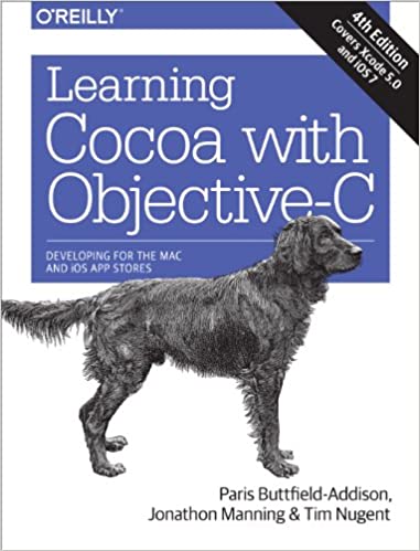 Learning Cocoa with Objective-C: Developing for the Mac and iOS App Stores by  Jonathon Manning (Author), Tim Nugent  (Author)