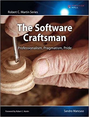 Software Craftsman, The: Professionalism, Pragmatism, Pride (Robert C. Martin Series) 1st Edition by Sandro Mancuso  (Author)