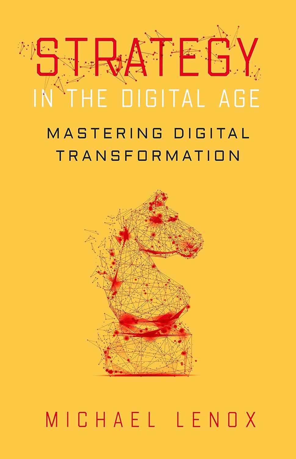 Strategy in the Digital Age: Mastering Digital Transformation 1st Edition by Michael Lenox (Author)