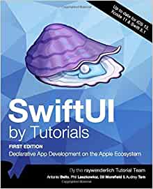 SwiftUI by Tutorials (First Edition): Declarative App Development on the Apple Ecosystem by raywenderlich Tutorial Team (Author), Antonio Bello (Author), Phil Laszkowicz (Author), Bill Morefield (Author), Audrey Tam (Author)